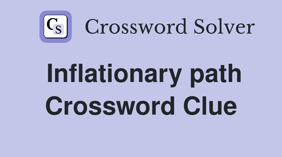 Inflationary path Crossword Clue