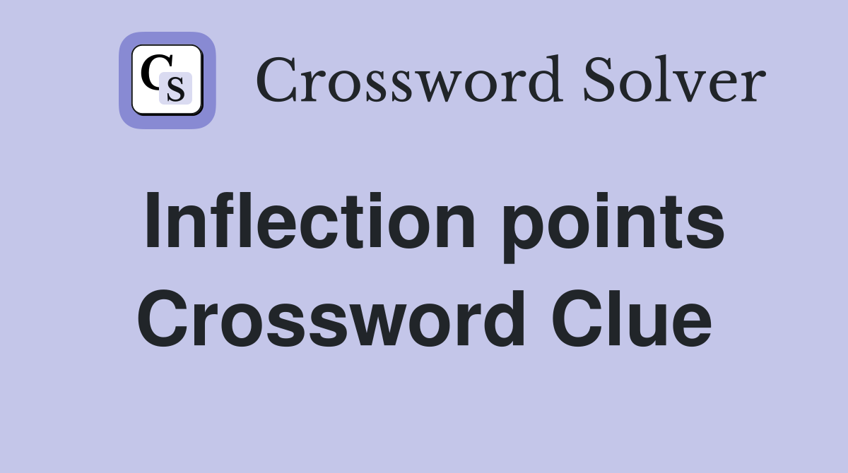 Inflection points Crossword Clue