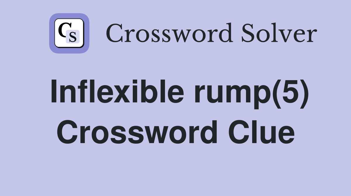 Inflexible rump(5) Crossword Clue