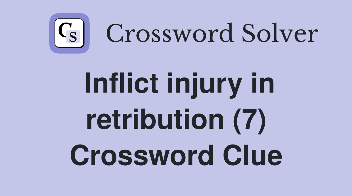 Inflict injury in retribution (7) Crossword Clue