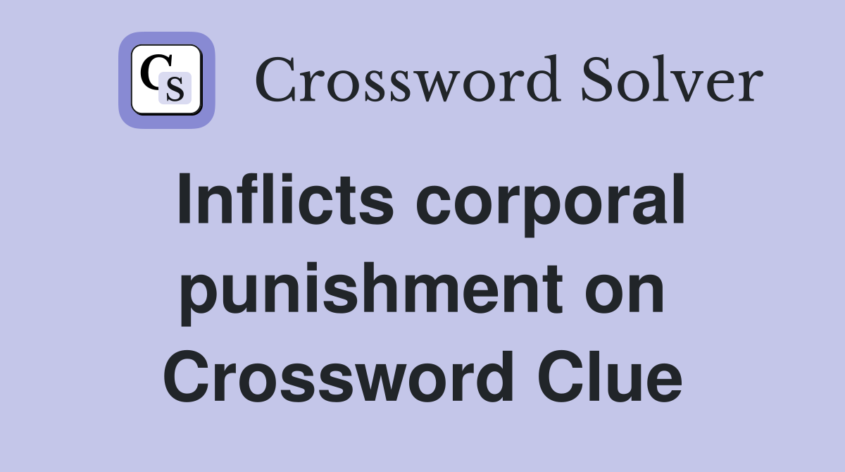 Inflicts corporal punishment on Crossword Clue
