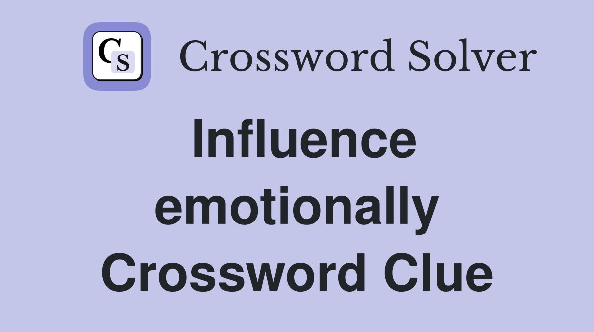 Influence emotionally Crossword Clue