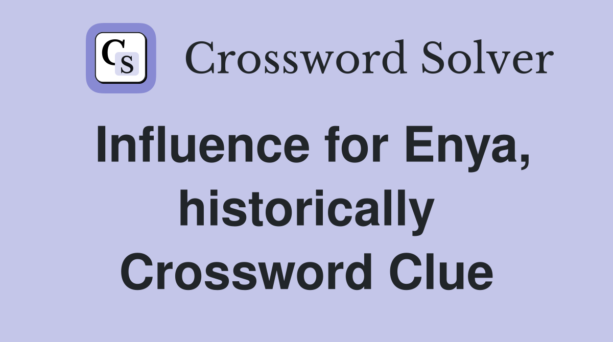 Influence for Enya, historically Crossword Clue