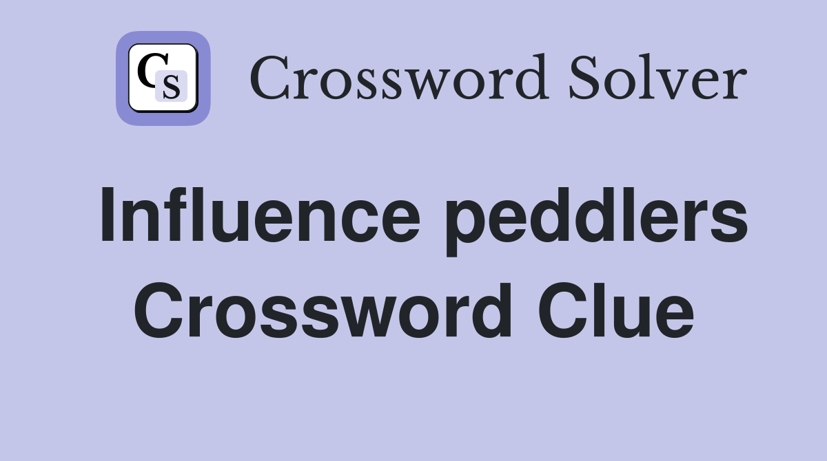 Influence peddlers Crossword Clue