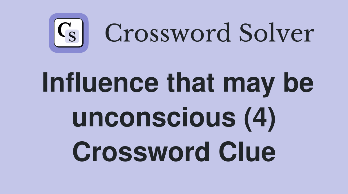 Influence that may be unconscious (4) Crossword Clue
