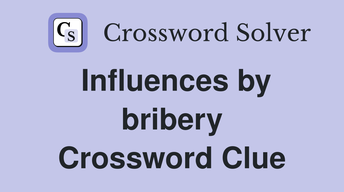 Influences by bribery Crossword Clue