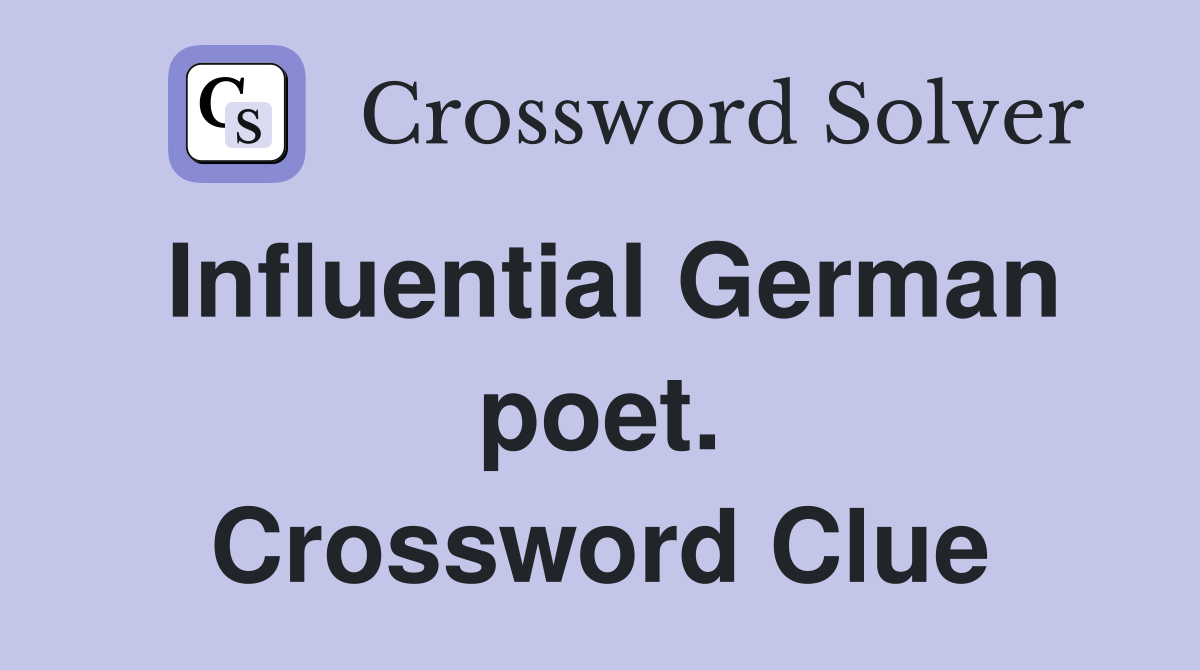 Influential German poet. Crossword Clue