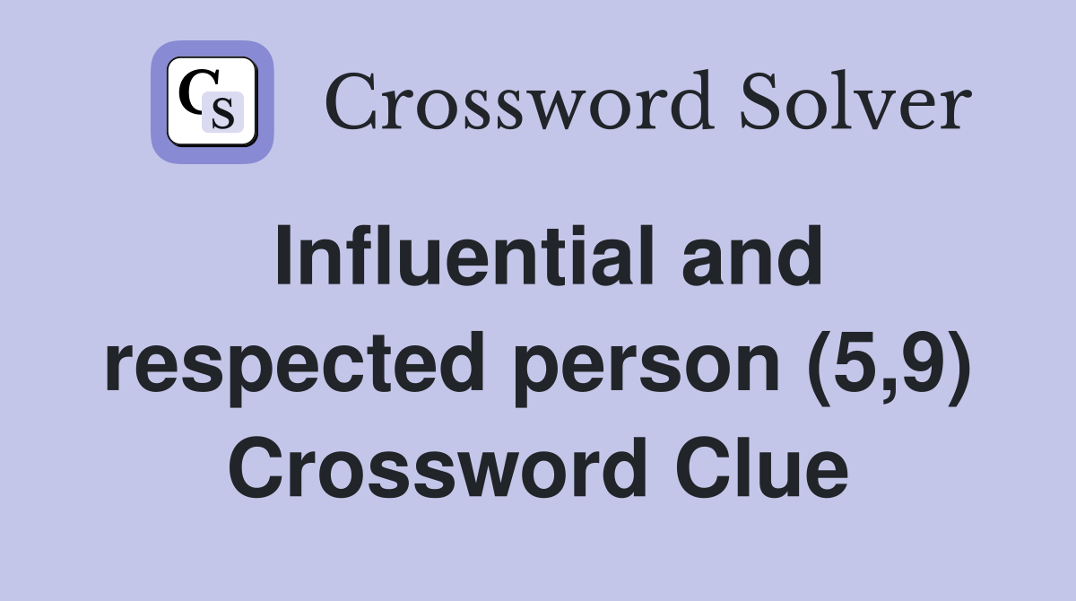 Influential and respected person (5,9) Crossword Clue