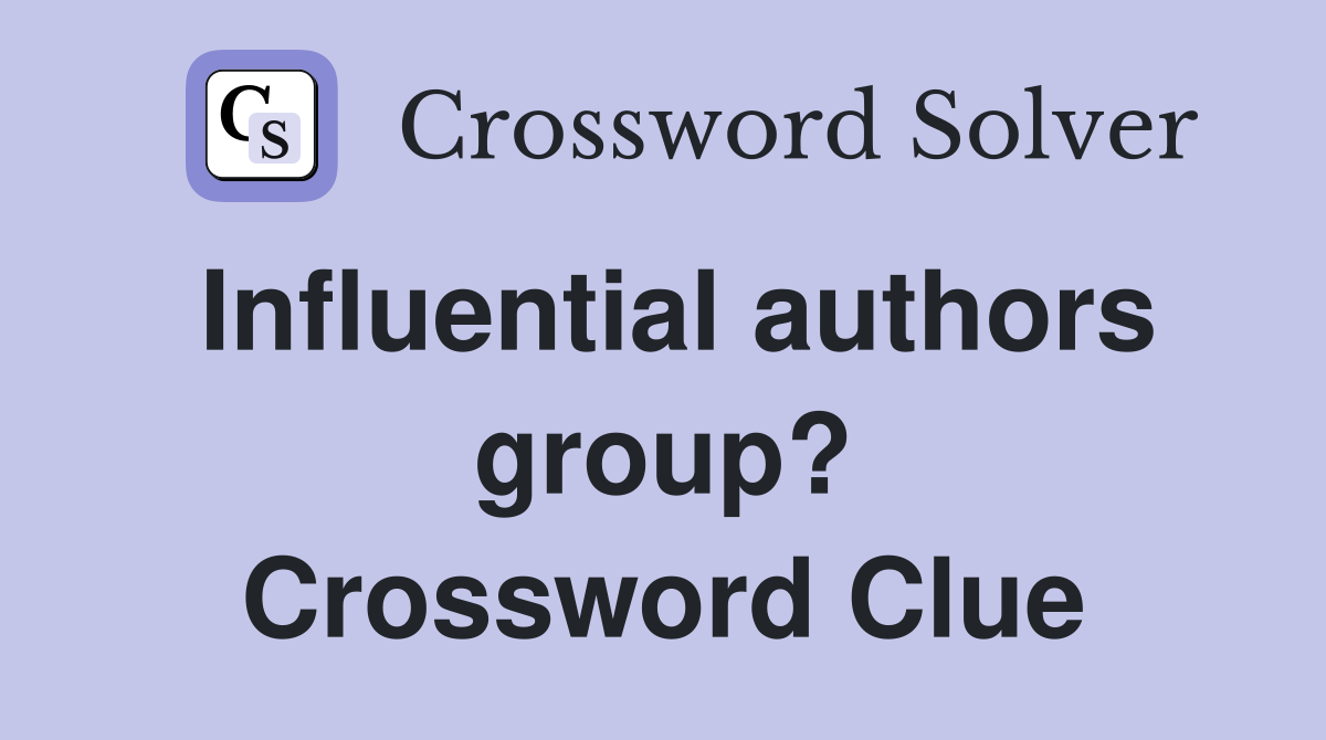 Influential authors group? Crossword Clue