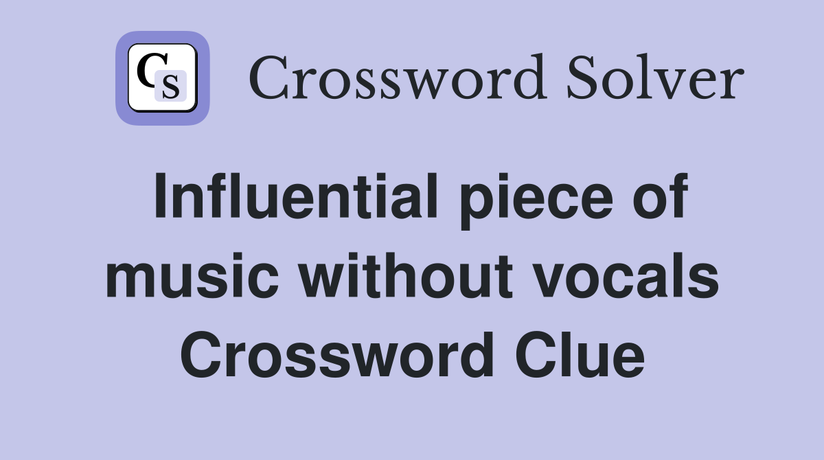 Influential piece of music without vocals Crossword Clue