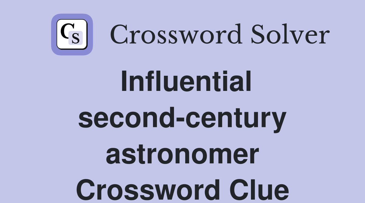 Influential second-century astronomer Crossword Clue