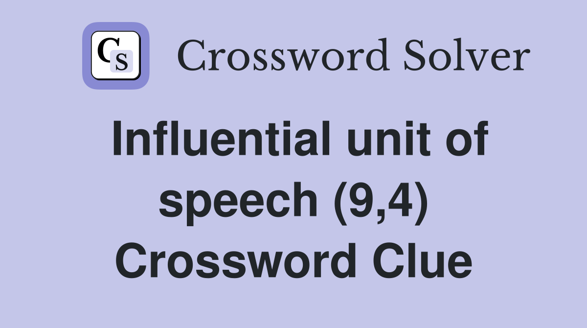 Influential unit of speech (9,4) Crossword Clue