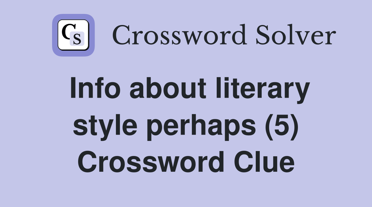 Info about literary style perhaps (5) Crossword Clue