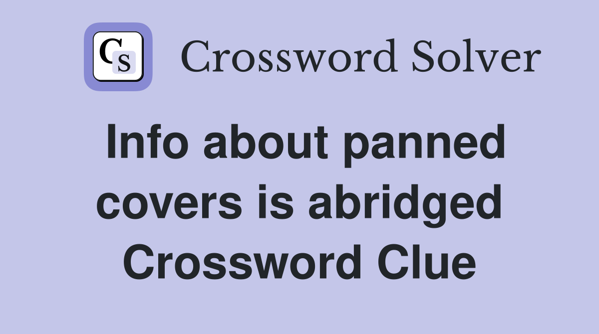 Info about panned covers is abridged Crossword Clue