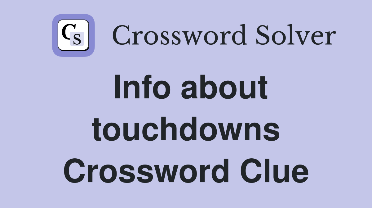 Info about touchdowns Crossword Clue