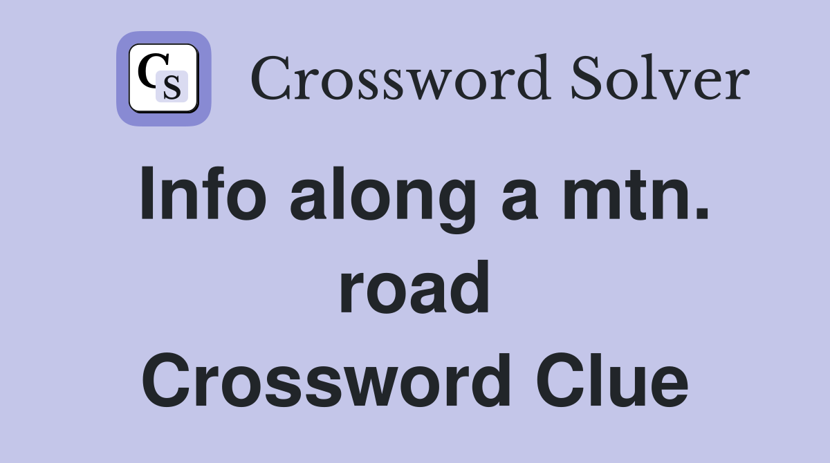 Info along a mtn. road Crossword Clue