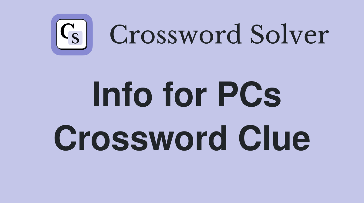 Info for PCs Crossword Clue