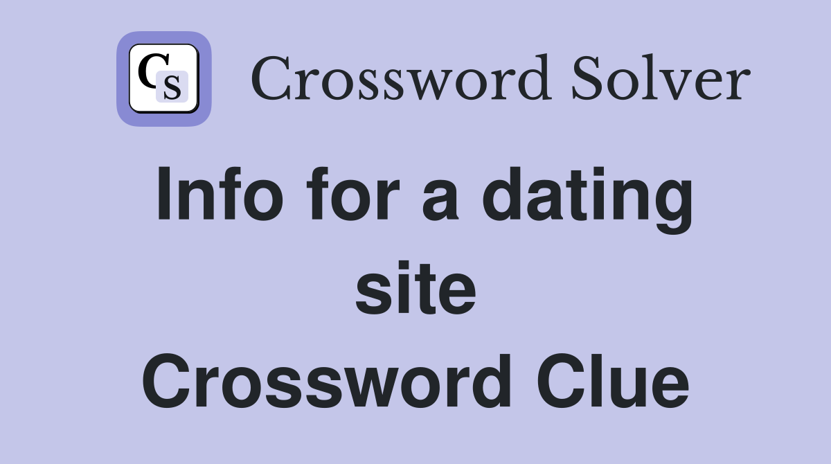Info for a dating site Crossword Clue