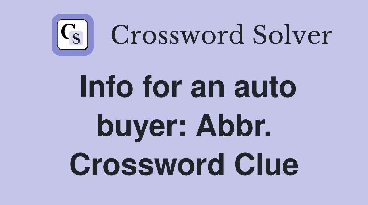 Info for an auto buyer: Abbr. Crossword Clue