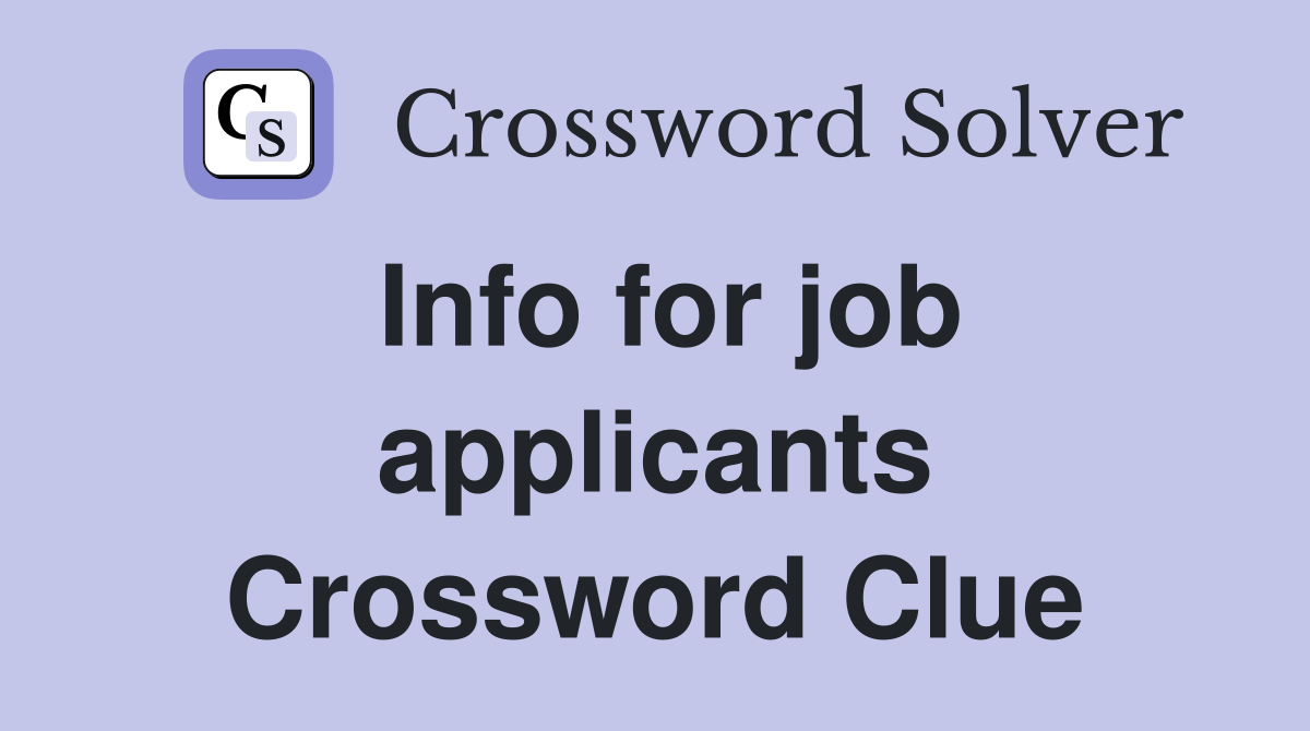 Info for job applicants Crossword Clue