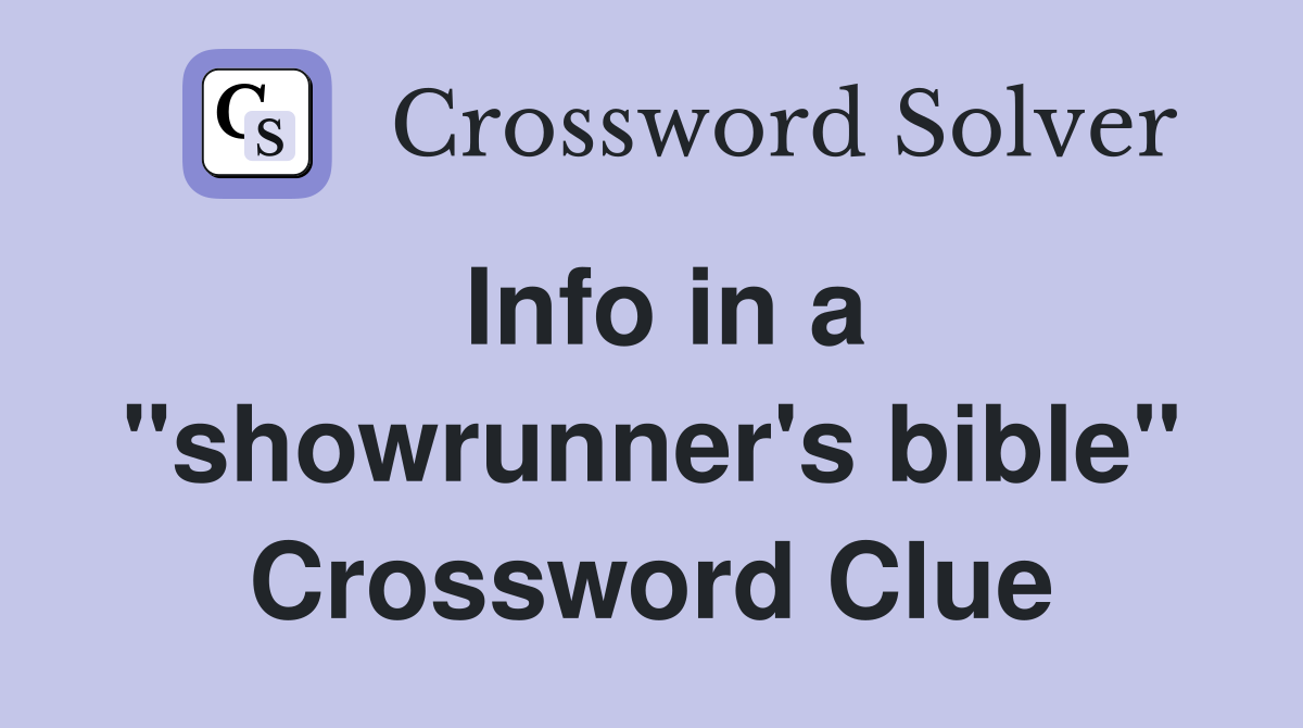 Info in a "showrunner's bible" Crossword Clue
