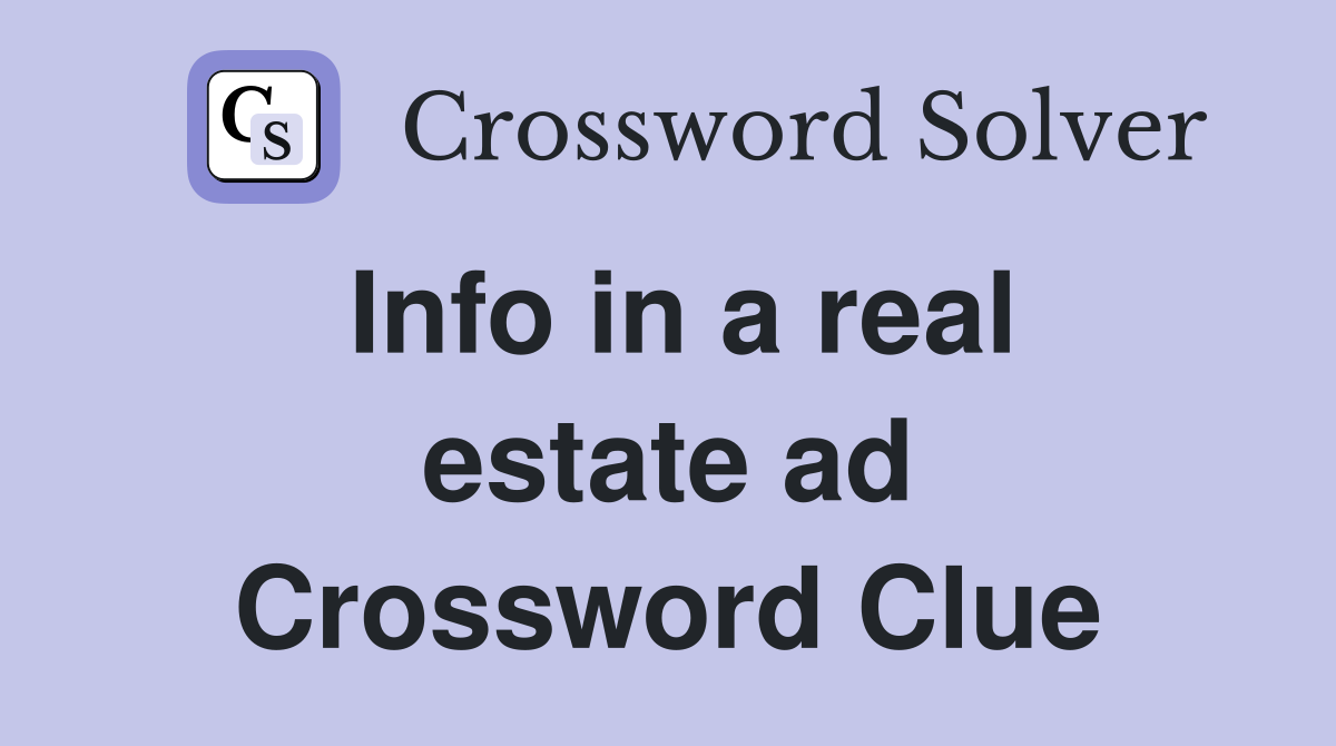 Info in a real estate ad Crossword Clue