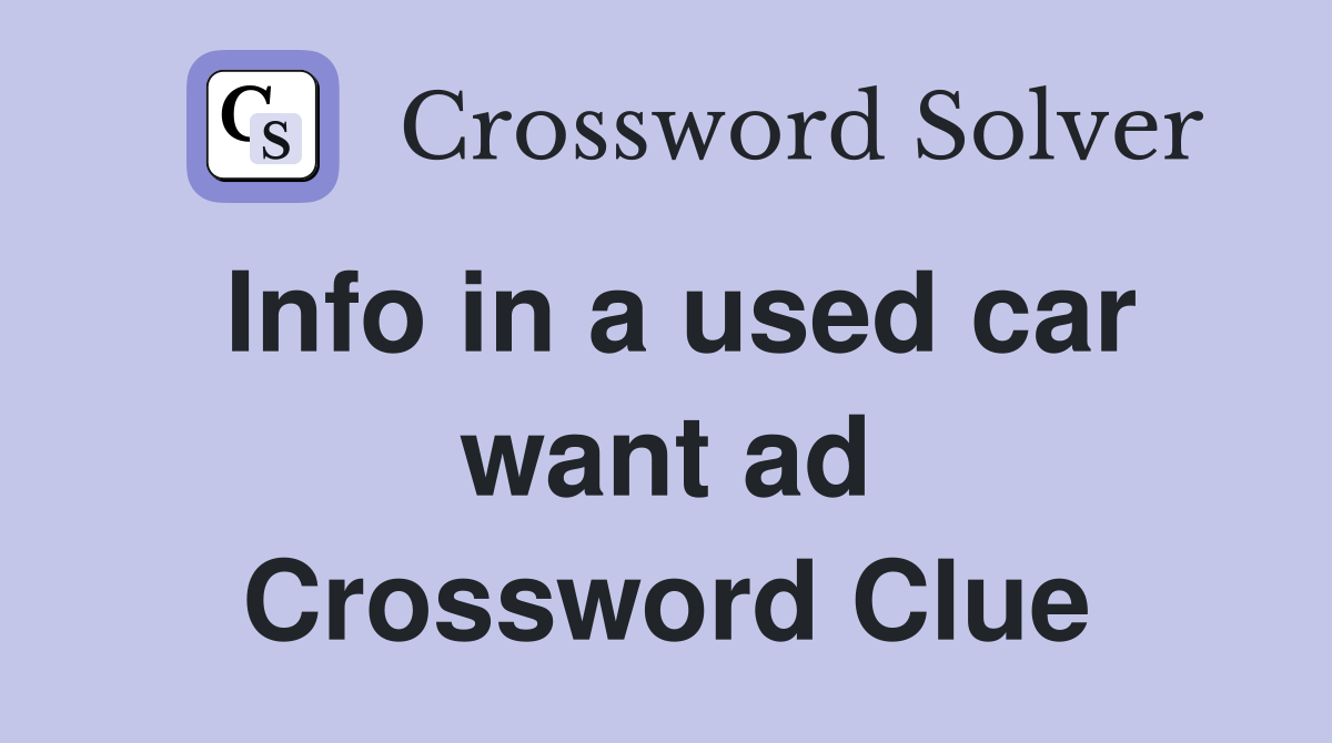 Info in a used car want ad Crossword Clue
