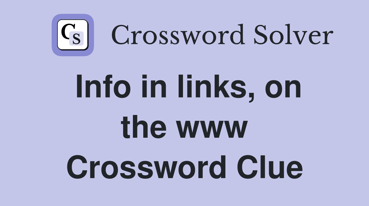 Info in links, on the www Crossword Clue