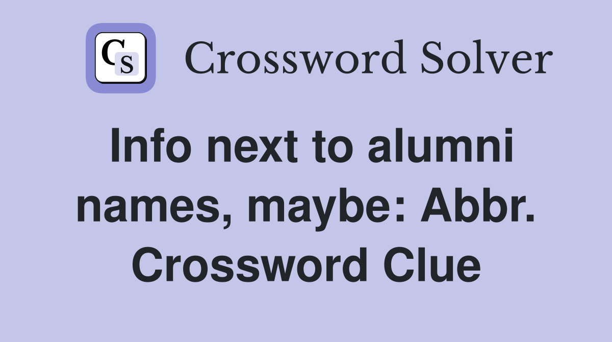 Info next to alumni names, maybe: Abbr. Crossword Clue