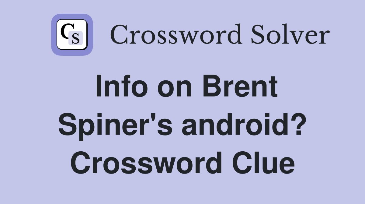 Info on Brent Spiner's android? Crossword Clue