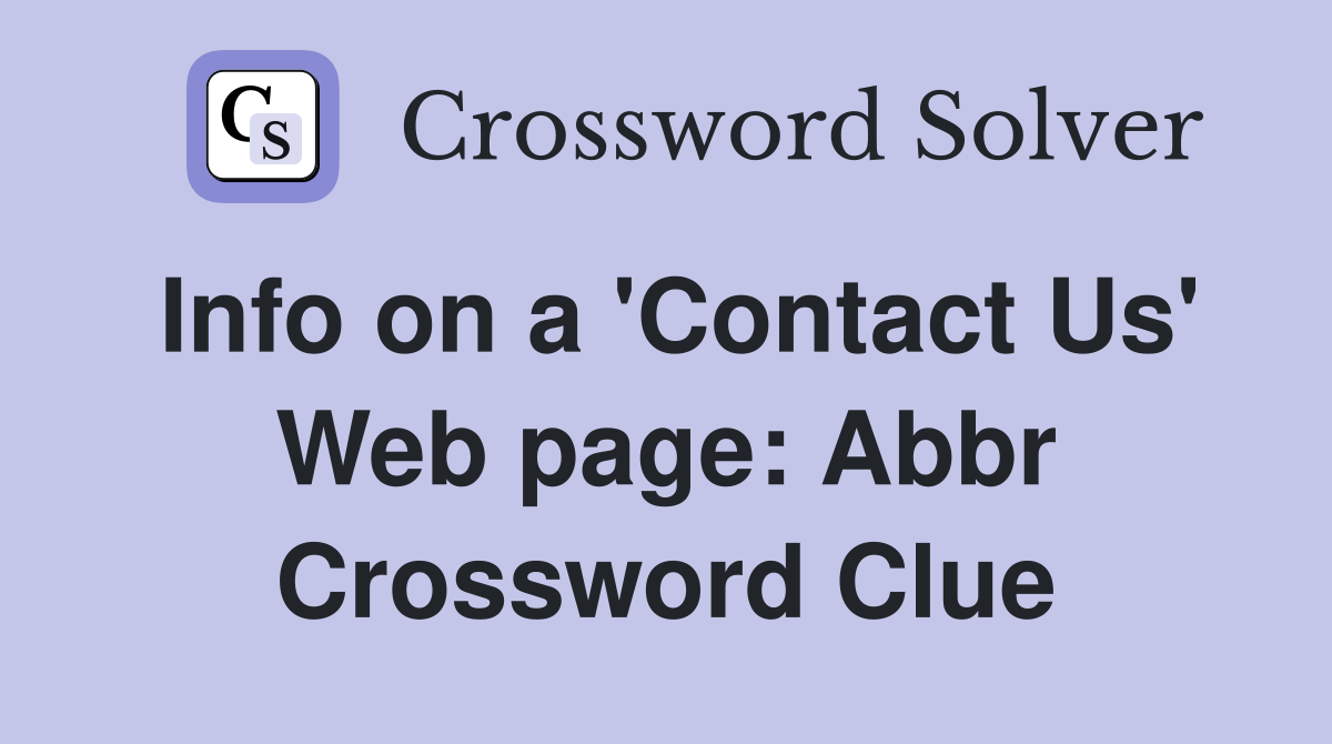 Info on a 'Contact Us' Web page: Abbr Crossword Clue
