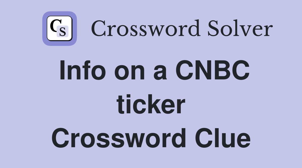 Info on a CNBC ticker Crossword Clue