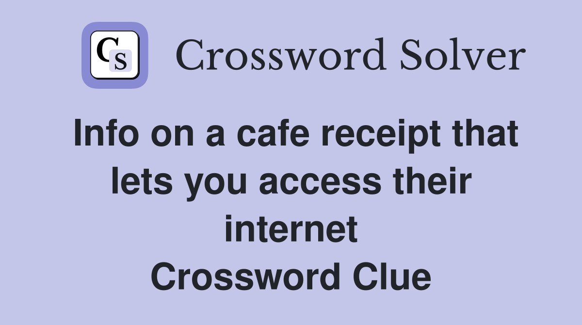 Info on a cafe receipt that lets you access their internet Crossword Clue