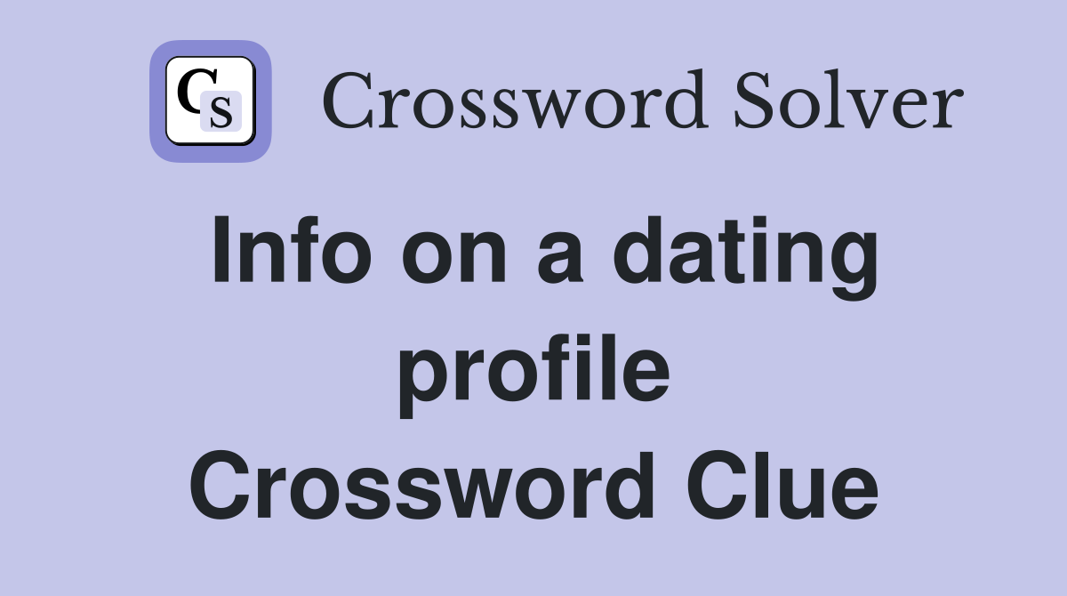 Info on a dating profile Crossword Clue