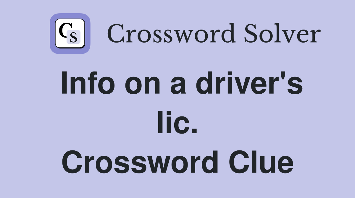 Info on a driver's lic. Crossword Clue