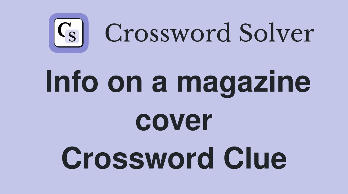 Info on a magazine cover Crossword Clue