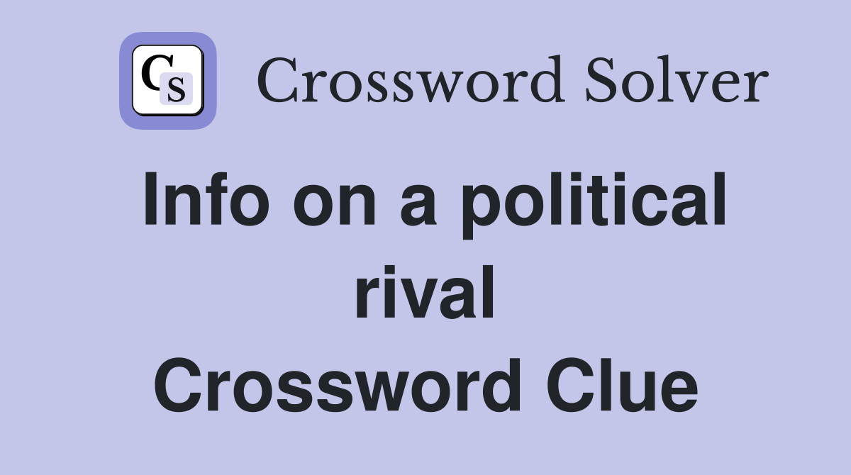 Info on a political rival Crossword Clue