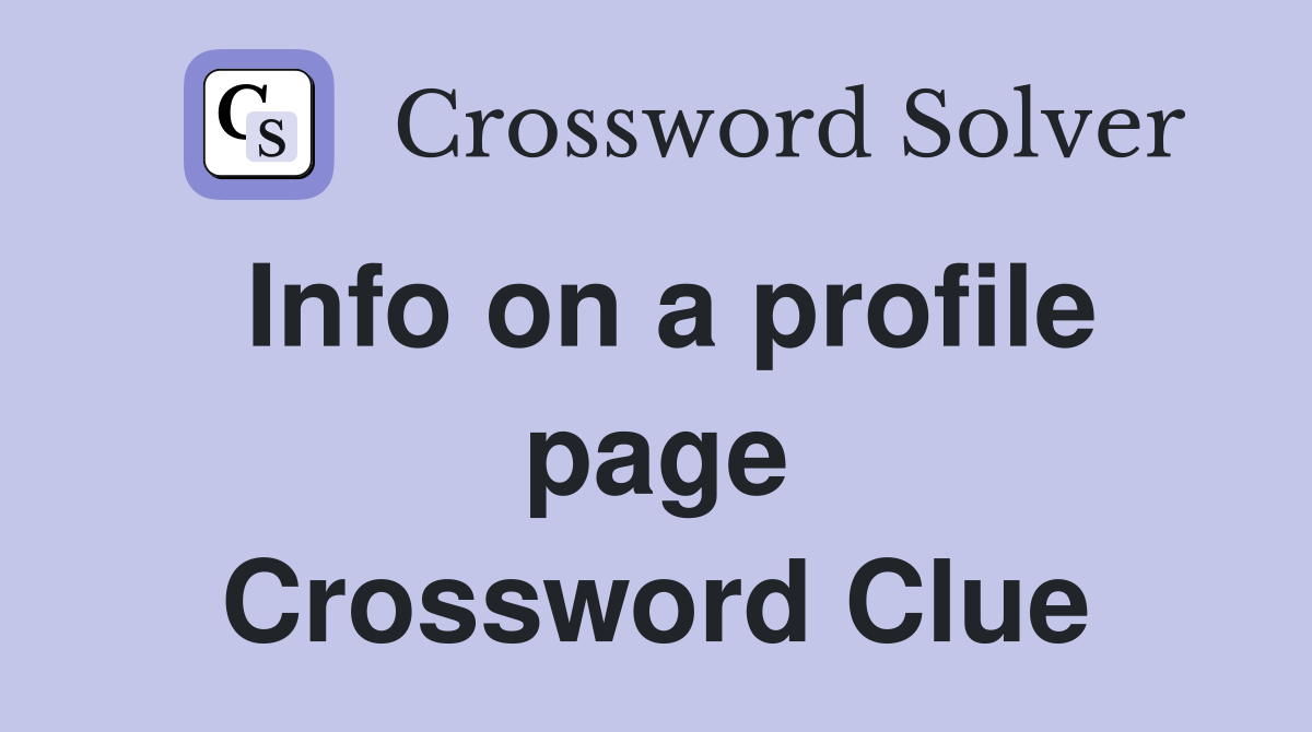 Info on a profile page Crossword Clue