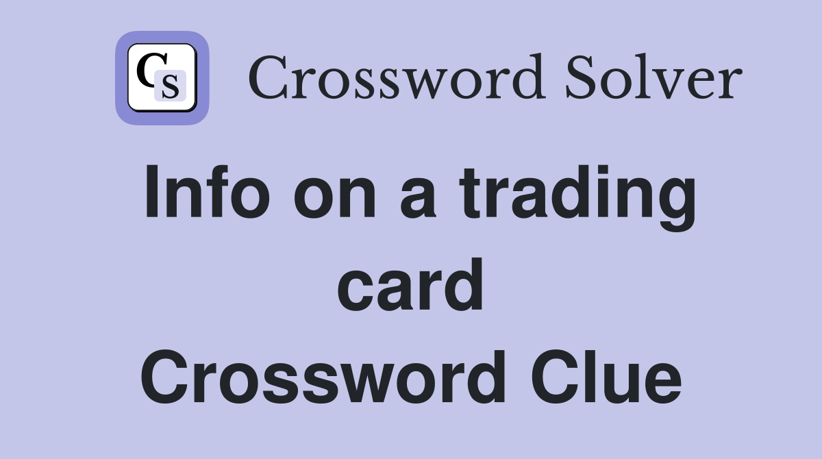 Info on a trading card Crossword Clue