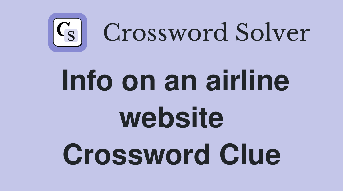 Info on an airline website Crossword Clue