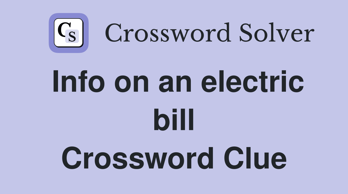 Info on an electric bill Crossword Clue