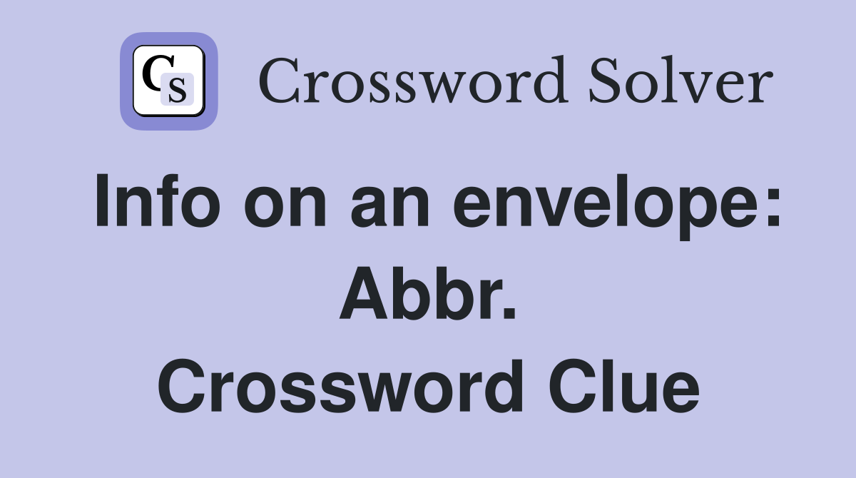 Info on an envelope: Abbr. Crossword Clue
