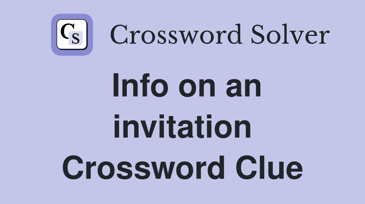Info on an invitation Crossword Clue