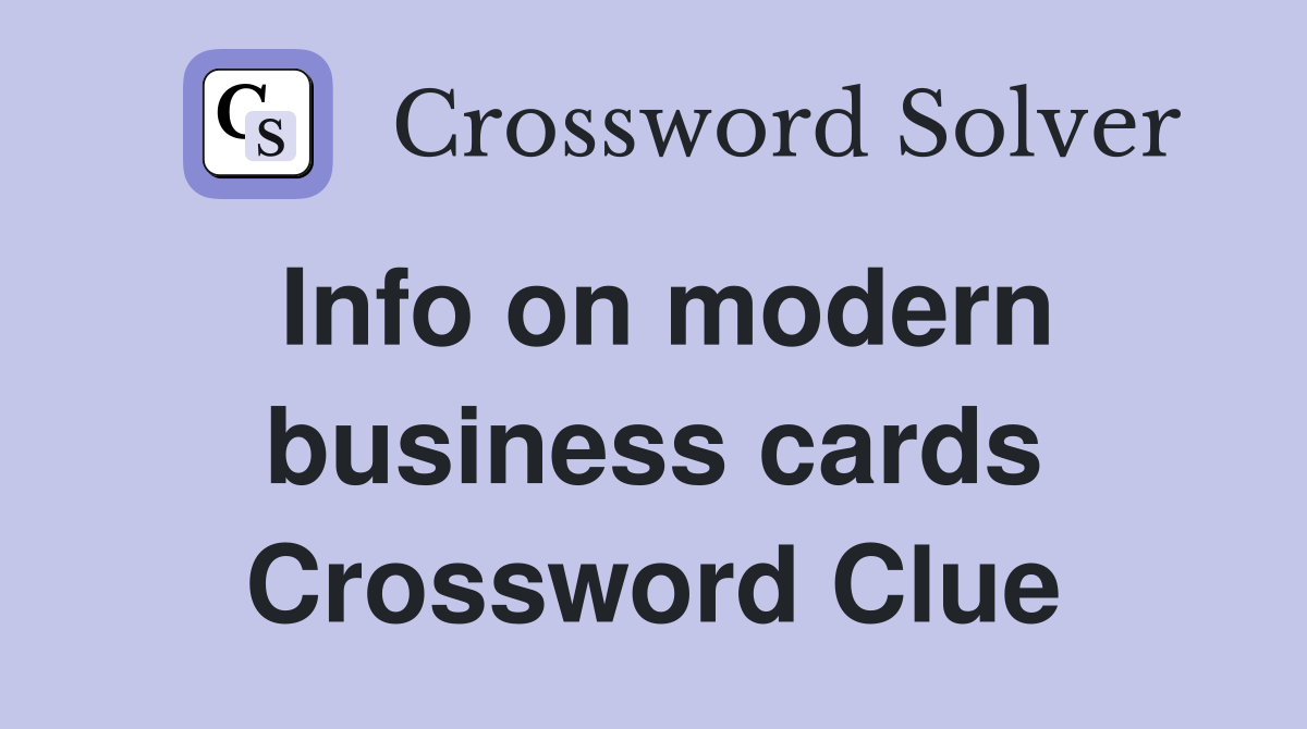 Info on modern business cards Crossword Clue