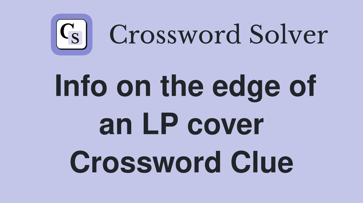 Info on the edge of an LP cover Crossword Clue