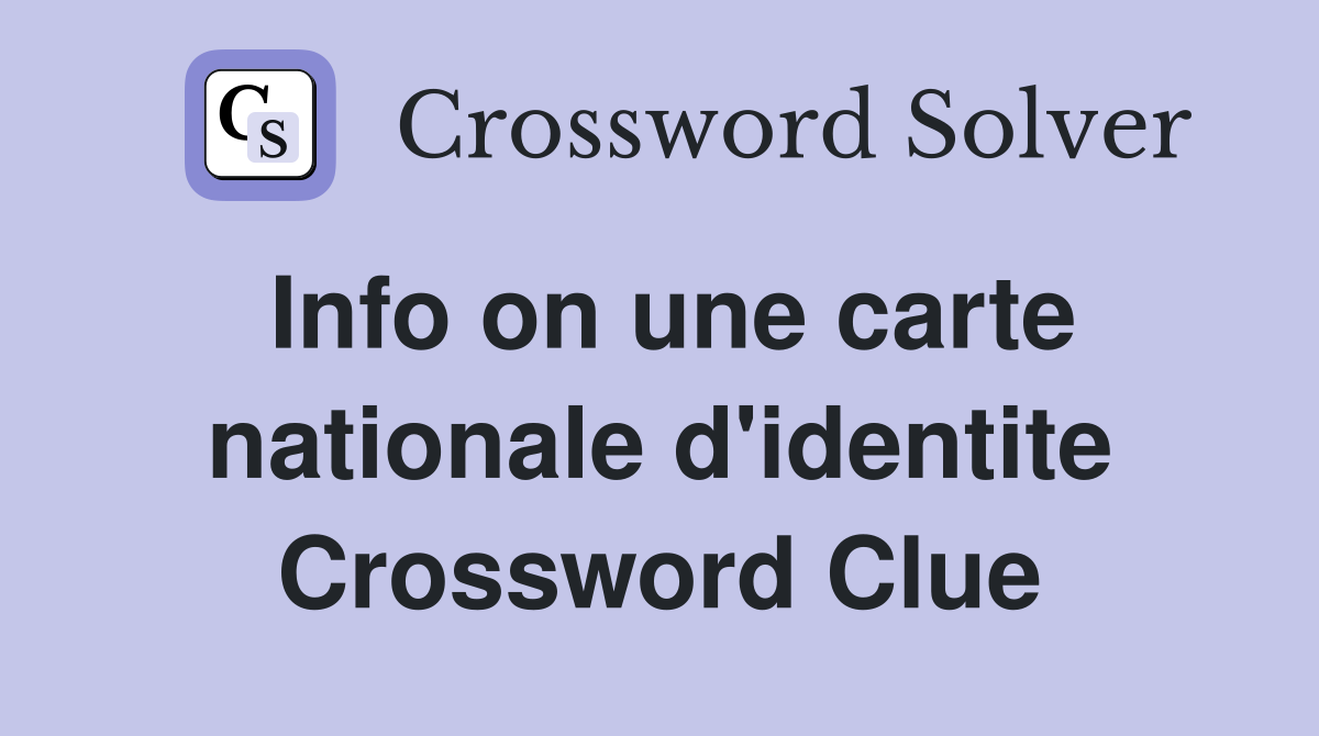 Info on une carte nationale d'identite Crossword Clue