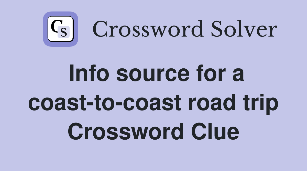 Info source for a coast-to-coast road trip Crossword Clue