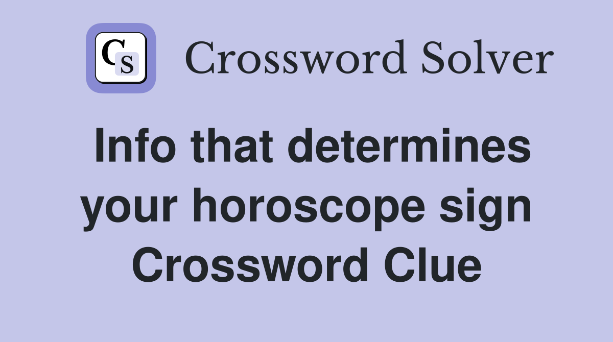 Info that determines your horoscope sign Crossword Clue