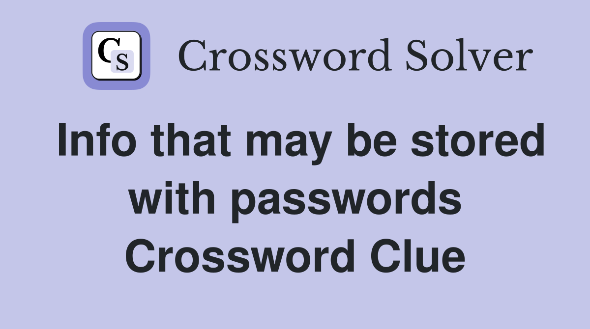 Info that may be stored with passwords Crossword Clue