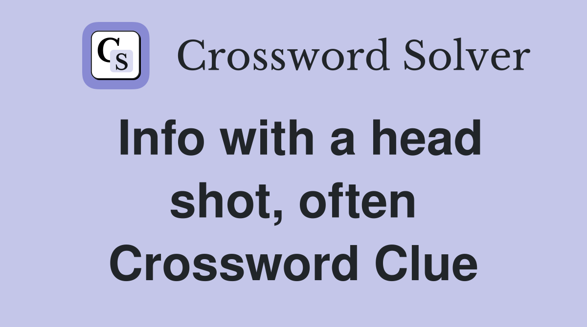 Info with a head shot, often Crossword Clue